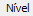 1. Nível