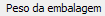 3. Peso da embalagem