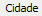 5. Cidade