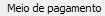 6. Meio de pagamento