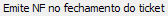15. Emite NF no fechamento do ticket