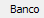 1. Banco