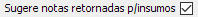 5. Sugere notas retornadas p/insumos