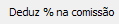 5. Deduz % na comissão