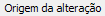 4. Origem da alteração
