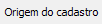 1. Origem do cadastro