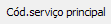 7. Cód.serviço principal