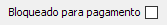16. Bloqueado para pagamento