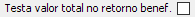 10. Testa valor total no retorno benef.
