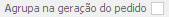1. Agrupa na geração do pedido