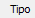 3. Tipo