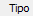 4. Tipo