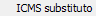 14. ICMS substituto