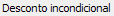 6. Desconto incondicional