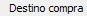 7. Destino compra