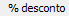 11. % desconto