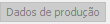 17. Dados de produção