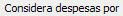 5. Considera despesas por