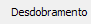9. Desdobramento