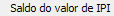 11. Saldo do valor de IPI