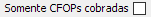 2. Somente CFOPs cobradas