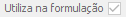 1. Utiliza na formulação