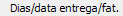 7. Dias/data entrega/fat.