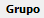 1. Grupo