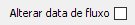 6. Alterar data de fluxo