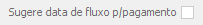 10. Sugere data de fluxo p/pagamento
