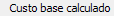 3. Custo base calculado