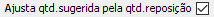 11. Ajusta qtd.sugerida pela qtd.reposição