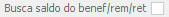 13. Busca saldo do benef/rem/ret
