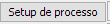 18. Setup de processo