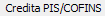 8. Credita PIS/COFINS