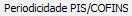 9. Periodicidade PIS/COFINS