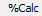 5. %Calc