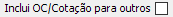 6. Inclui OC/Cotação para outros