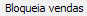 6. Bloqueia vendas