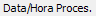 21. Data/Hora Proces.
