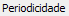 3. Periodicidade