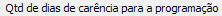 3. Qtd de dias de carência para a programação