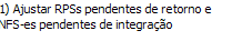 1. Ajustar RPSs pendentes de retorno e NFS-es pendentes de integração
