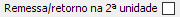 26. Remessa/retorno na 2ª unidade