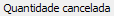 9. Quantidade cancelada