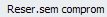 11. Reserva sem comprometimento