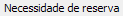4. Necessidade de reserva