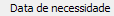 2. Data de necessidade