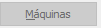 6. Máquinas