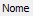 1. Nome